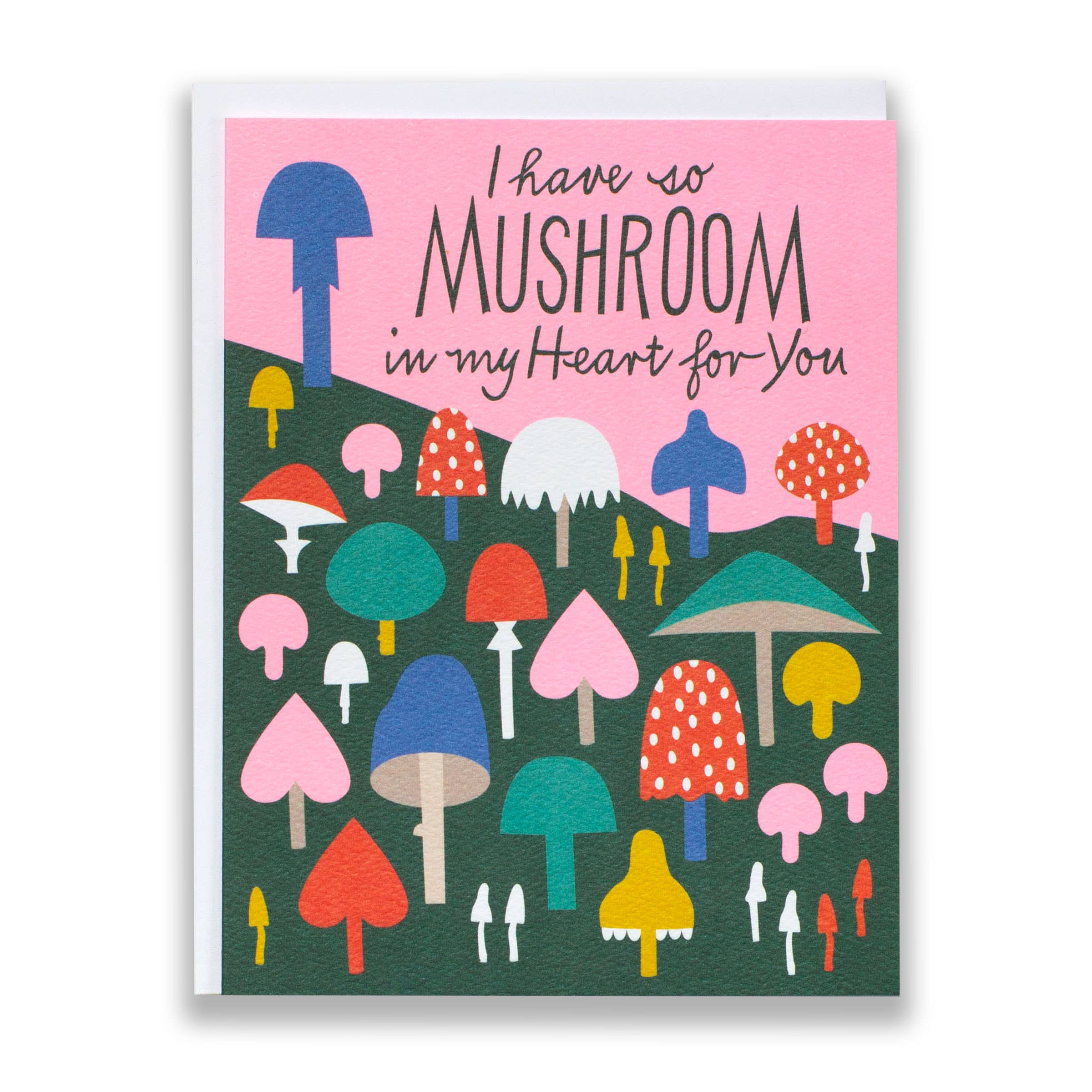 I Have So Mushroom in My Heart Card